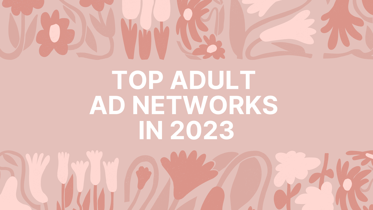 Top Adult Ad Networks in 2023